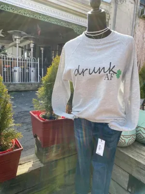 Drunk AF  - DTG - light weight sweatshirt tee